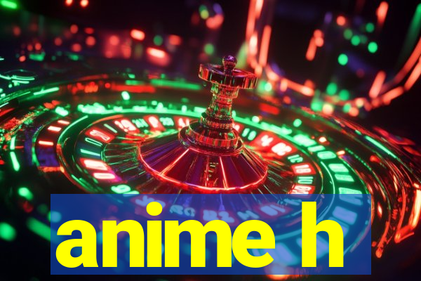 anime h